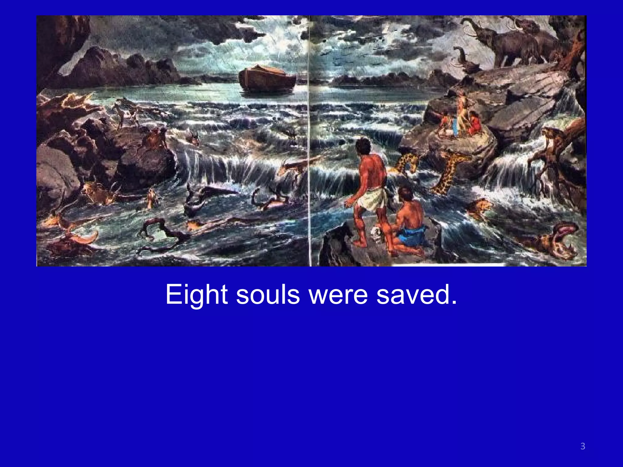 Eight souls were saved. 