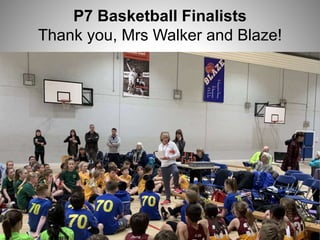 P7 Basketball Finalists
Thank you, Mrs Walker and Blaze!
 