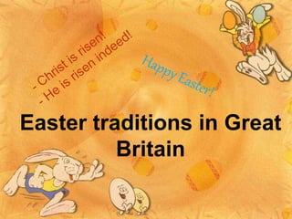 Easter traditions in Great
Britain
 