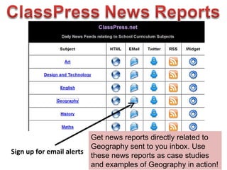 Sign up for email alerts Get news reports directly related to Geography sent to you inbox. Use these news reports as case studies and examples of Geography in action! 