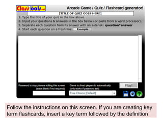 Follow the instructions on this screen. If you are creating key term flashcards, insert a key term followed by the definition 