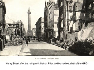 Henry Street after the rising with Nelson Pillar and burned out shell of the GPO
 