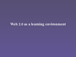 Web 2.0 as a learning environment 