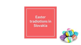 Easter
tradiotions in
Slovakia
 