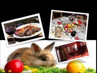 Red wine is typical Easter Meal

 