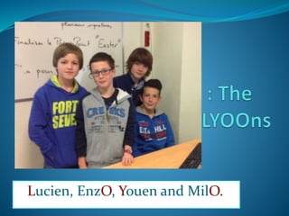 Lucien, EnzO, Youen and MilO.