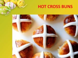 HOT CROSS BUNS
 