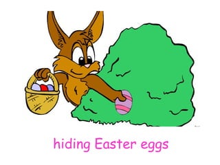 hiding Easter eggs 