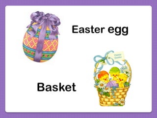 Easter egg
Basket
 