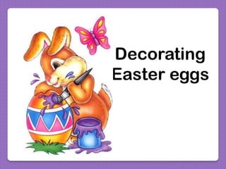 Chocolate
Easter bunny
Easter egg hunt
 