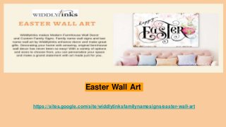 Easter Wall Art
https://sites.google.com/site/widdlytinksfamilynamesigns/easter-wall-art
 
