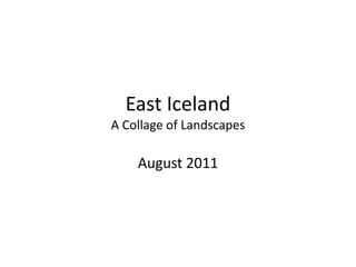 East IcelandA Collage of Landscapes August 2011 