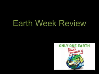 Earth Week Review 