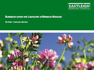 Bursledon within the Landscape of Eastleigh Borough Tim Dyer – Landscape Architect 