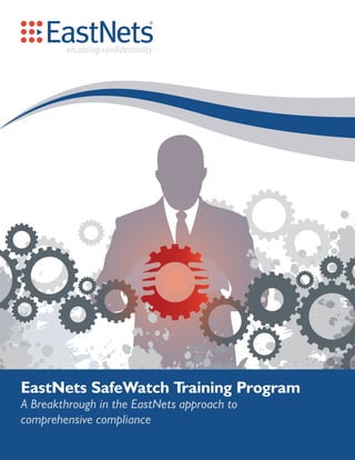 EastNets SafeWatch Training Program
A Breakthrough in the EastNets approach to
comprehensive compliance
 