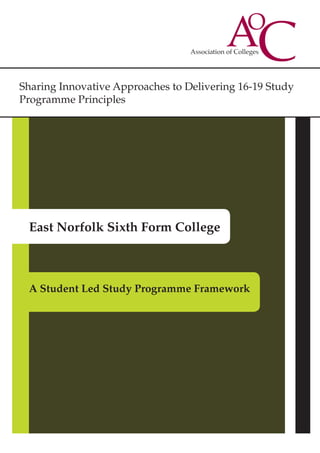 Sharing Innovative Approaches to Delivering 16-19 Study
Programme Principles
East Norfolk Sixth Form College
A Student Led Study Programme Framework
 