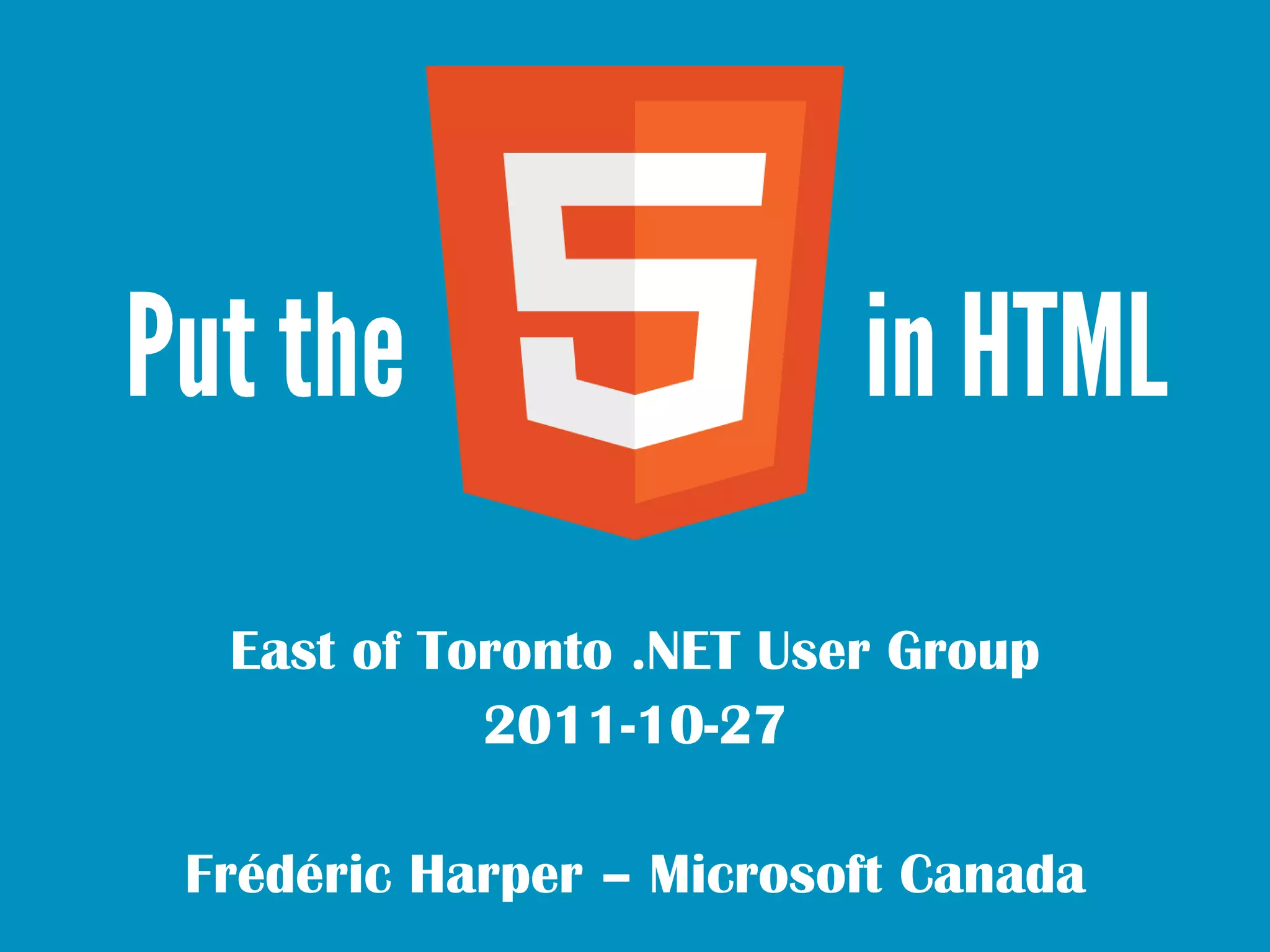 East of Toronto .NET User Group
           2011-10-27

Frédéric Harper – Microsoft Canada
 
