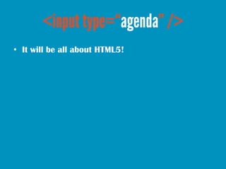 • It will be all about HTML5!
 