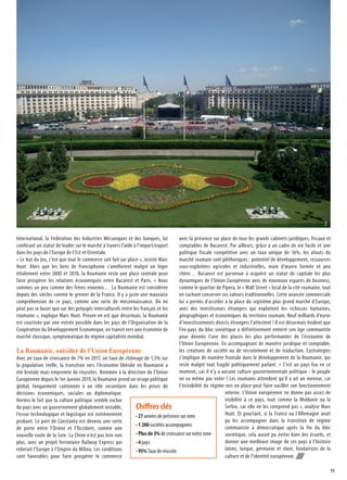 71
International, la Fédération des Industries Mécaniques et des banques, lui
conférant un statut de leader sur le marché à travers l’aide à l’import/export
dans les pays de l’Europe de l’Est et Orientale.
« Le but du jeu, c’est que tout le commerce soit fait sur place », insiste Marc
Huot. Alors que les liens de francophonie s’améliorent malgré un léger
étiolement entre 2000 et 2010, la Roumanie reste une place centrale pour
faire prospérer les relations économiques entre Bucarest et Paris. «  Nous
sommes un peu comme des frères ennemis… La Roumanie est considérée
depuis des siècles comme le grenier de la France. Il y a juste une mauvaise
compréhension de ce pays, comme une sorte de méconnaissance. On ne
peut pas se baser que sur des préjugés interculturels entre les français et les
roumains », explique Marc Huot. Preuve en est que désormais, la Roumanie
est courtisée par une entrée possible dans les pays de l’Organisation de la
Coopération du Développement Economique, en transit vers une économie de
marché classique, symptomatique du régime capitaliste mondial.
La Roumanie, outsider de l’Union Européenne
Avec un taux de croissance de 7% en 2017, un taux de chômage de 1,5% sur
la population réelle, la transition vers l’économie libérale en Roumanie a
été brutale mais empreinte de réussites. Nommée à la direction de l’Union
Européenne depuis le 1er Janvier 2019, la Roumanie prend un virage politique
global, longuement cantonnée à un rôle secondaire dans les prises de
décisions économiques, sociales ou diplomatique.
Hormis le fait que la culture politique semble exclue
du pays avec un gouvernement globalement instable,
l’essor technologique et logistique est extrêmement
probant. Le port de Constanta est devenu une sorte
de porte entre l’Orient et l’Occident, comme une
nouvelle route de la Soie. La Chine n’est pas loin non
plus, avec un projet ferroviaire Railway Express qui
relierait l’Europe à l’Empire du Milieu. Les conditions
sont favorables pour faire prospérer le commerce
avec la présence sur place de tous les grands cabinets juridiques, fiscaux et
comptables de Bucarest. Par ailleurs, grâce à un cadre de vie facile et une
politique fiscale compétitive avec un taux unique de 16%, les atouts du
marché roumain sont pléthoriques : potentiel de développement, ressources
sous-exploitées agricoles et industrielles, main d’œuvre formée et peu
chère… Bucarest est parvenue à acquérir un statut de capitale les plus
dynamiques de l’Union Européenne avec de nouveaux espaces de business,
comme le quartier de Pipera, le « Wall Street » local de la cité roumaine, tout
en sachant conserver ses valeurs traditionnelles. Cette avancée commerciale
lui a permis d’accéder à la place du septième plus grand marché d’Europe,
aves des investisseurs étrangers qui exploitent les richesses humaines,
géographiques et économiques du territoire roumain. Neuf milliards d’euros
d’investissements directs étrangers l’attestent ! Il est désormais évident que
l’ex-pays du bloc soviétique a définitivement enterré son âge communiste
pour devenir l’une des places les plus performantes de l’économie de
l’Union Européenne. En accompagnant de manière juridique et comptable,
les créations de société ou de recrutement et de traduction, Eastrategies
s’implique de manière frontale dans le développement de la Roumanie, qui
reste malgré tout fragile politiquement parlant. «  C’est un pays fou en ce
moment, car il n’y a aucune culture gouvernementale politique - le peuple
ne va même pas voter ! Les roumains attendent qu’il y ait un meneur, car
l’instabilité du régime mis en place peut faire vaciller son fonctionnement
interne. L’Union européenne ne donne pas assez de
visibilité à ce pays, tout comme la Moldavie ou la
Serbie, car elle ne les comprend pas », analyse Marc
Huot. Et pourtant, si la France ou l’Allemagne avait
pu les accompagner dans la transition de régime
communiste à démocratique après la fin du bloc
soviétique, cela aurait pu éviter bien des écueils, et
donner une meilleure image de ces pays à l’histoire
latine, turque, germaine et slave, fondatrices de la
culture et de l’identité européenne. g
Chiffres clés
• 27 années de présence sur zone
• 1 200 sociétés accompagnées
• Plus de 3% de croissance sur notre zone
• 4 pays
• 95% Taux de réussite
©dr
 