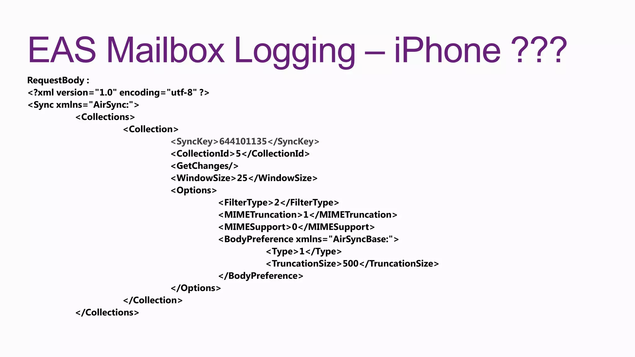 EAS Mailbox Logging – iPhone ???

        <SyncKey>644101135</SyncKey>
 