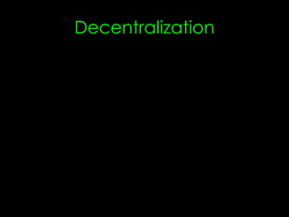 Decentralization
 