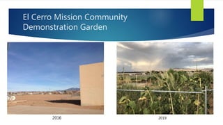 El Cerro Mission Community
Demonstration Garden
2016 2019
 