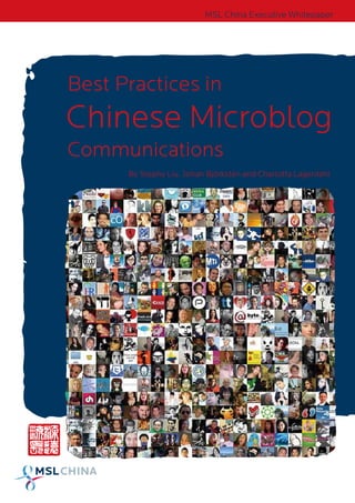 MSL China Executive Whitepaper




Best Practices in
Chinese Microblog
Communications
      By Stephy Liu, Johan Björkstén and Charlotta Lagerdahl
 