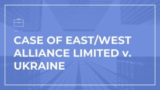 CASE OF EAST/WEST
ALLIANCE LIMITED v.
UKRAINE
 