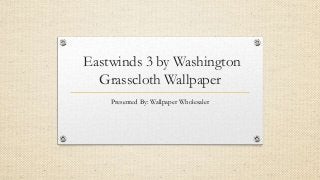 Eastwinds 3 by Washington
Grasscloth Wallpaper
Presented By: Wallpaper Wholesaler
 