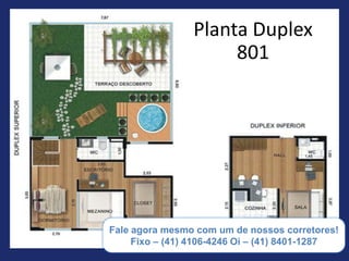 Planta - duplex             Planta Duplex
                                 801




                  (55) 41 8401-1287
 