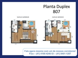 Planta Duplex
               807




(55) 41 8401-1287
 