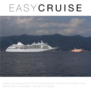 EASYCRUISE




cruising the playgrounds of the rich and famous at the french and italian riviera
starring stelios, passengers, unknows and guests.