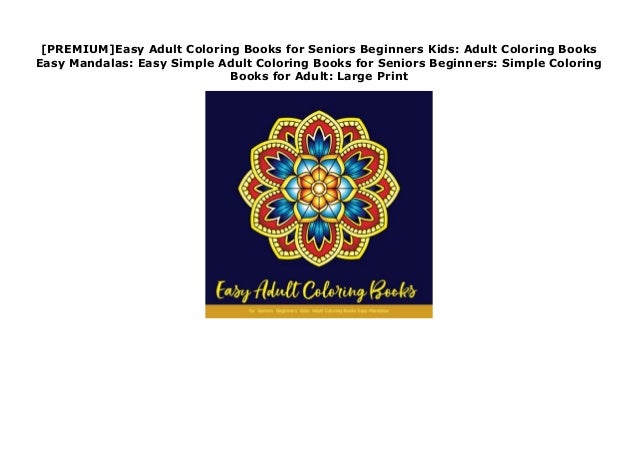 Premium Easy Adult Coloring Books For Seniors Beginners Kids Adult Mindfulness colouring books for adults. premium easy adult coloring books for