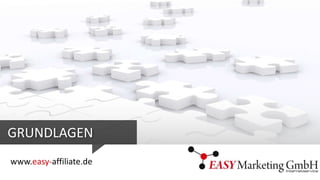 GRUNDLAGEN
www.easy-affiliate.de

 