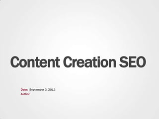 Content Creation SEO
Date:
Author:
September 3, 2013
 