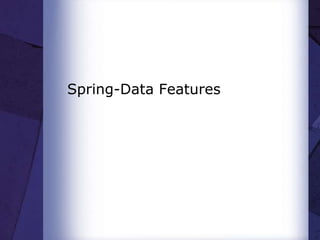 Spring-Data Features
 
