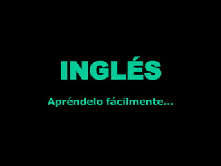 INGLÉS Apréndelo fácilmente... 