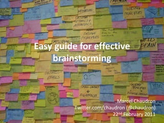 Easy guide for effective brainstorming Easy guide to“implement GTD using Springpad” Marcel Chaudron Twitter.com/chaudron (@chaudron)22nd February 2011 
