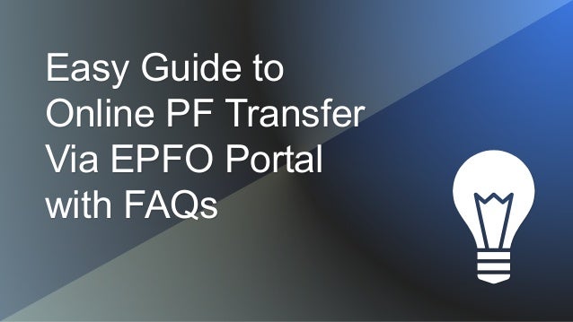 Easy Guide to
Online PF Transfer
Via EPFO Portal
with FAQs
