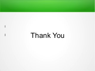 l
l
Thank You
 