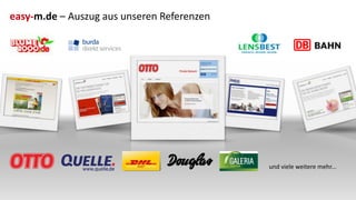 easy-m.de – Auszug aus unseren Referenzen
und viele weitere mehr...
 