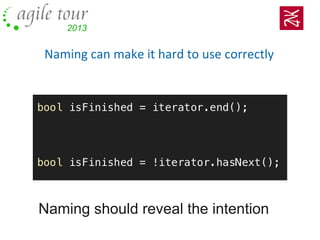 Naming can make it hard to use correctly
Naming should reveal the intention
 
