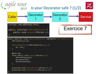 Is your Decorator safe ? (1/2)
Caller Service
Decorator
1
Decorator
2
Exercice 7
 