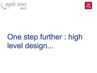 One step further : high
level design...
 
