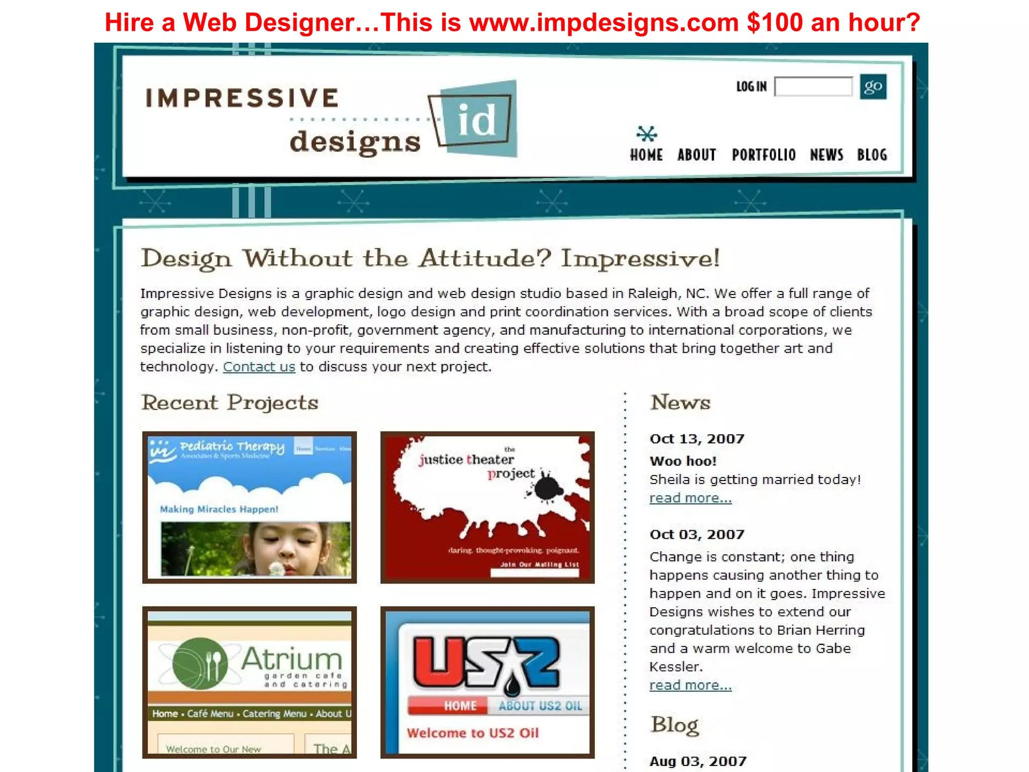 Hire a Web Designer…This is www.impdesigns.com $100 an hour? 