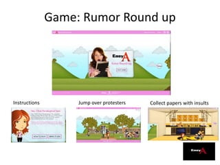 Game: Rumor Round up
Instructions Jump over protesters Collect papers with insults
 