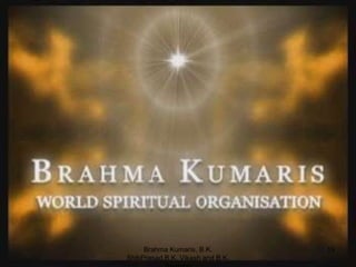 Brahma Kumaris, B.K. ShibPrasad,B.K. Vikash and B.K. Saurabh 