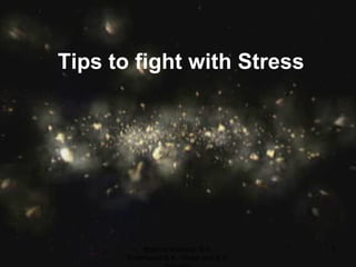 Tips to fight with Stress Brahma Kumaris, B.K. ShibPrasad,B.K. Vikash and B.K. Saurabh 