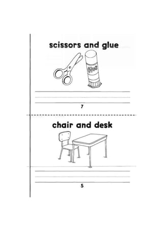 scissors and cilus
chair and desk
5
 