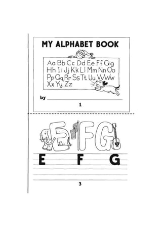 MY ALPHABET BOOK
Aa BbCc bd Ee FfGg
Hhli JjKkLIMmNnOo
PpQq,Rr SsTt Uu VvWw
XxYy Zz
3
 